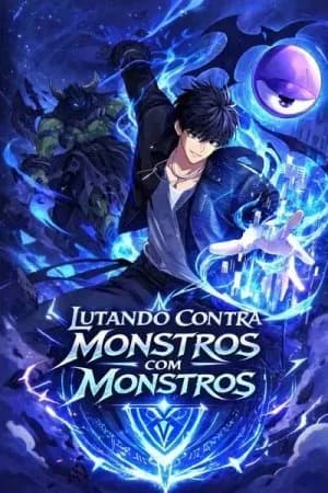 Lutando Contra Monstros com Monstros