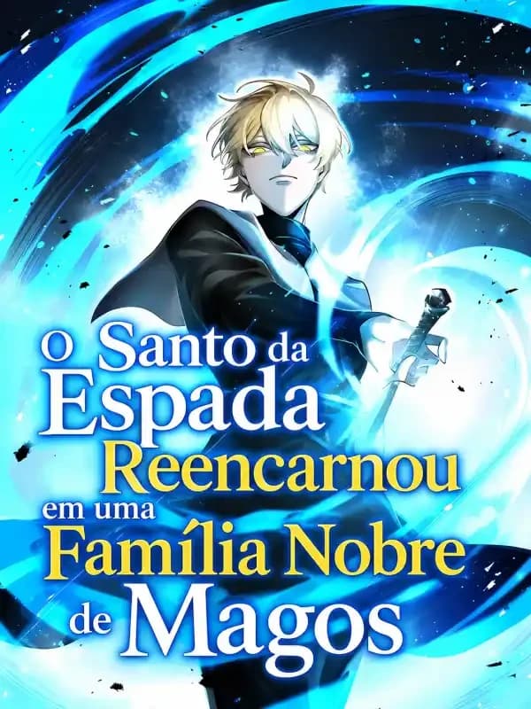 O Santo da Espada Reencarnou em uma Família Nobre de Magos